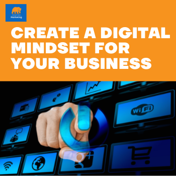How To Create A Digital Mindset For Your Business